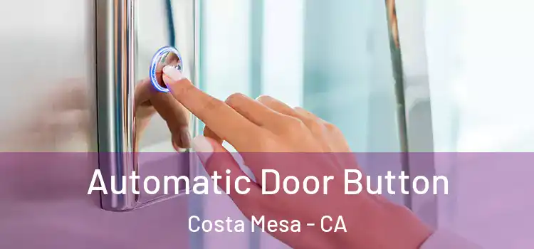 Automatic Door Button Costa Mesa - CA