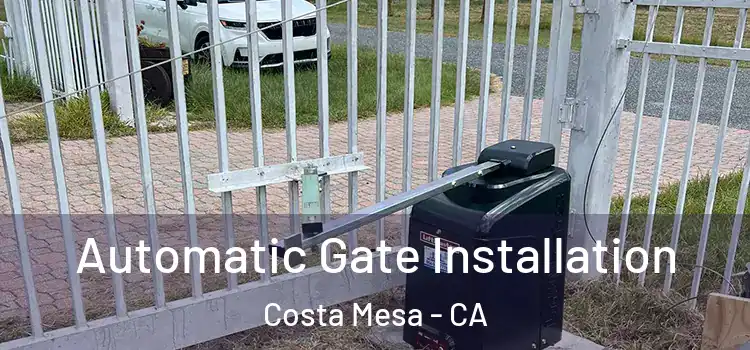 Automatic Gate Installation Costa Mesa - CA