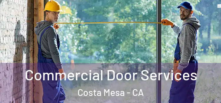 Commercial Door Services Costa Mesa - CA