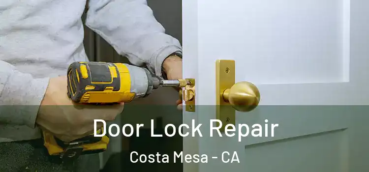 Door Lock Repair Costa Mesa - CA
