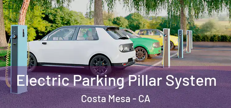 Electric Parking Pillar System Costa Mesa - CA