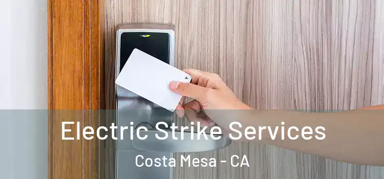 Electric Strike Services Costa Mesa - CA