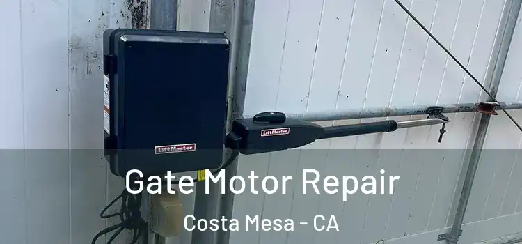 Gate Motor Repair Costa Mesa - CA