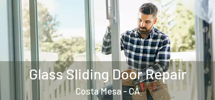 Glass Sliding Door Repair Costa Mesa - CA