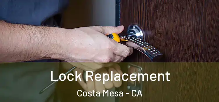 Lock Replacement Costa Mesa - CA