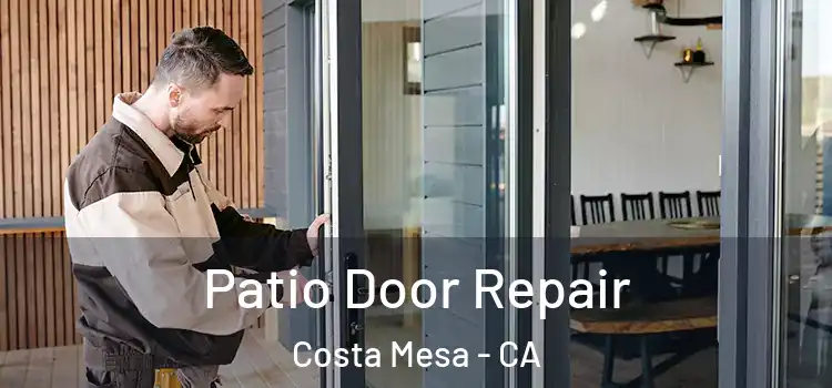 Patio Door Repair Costa Mesa - CA