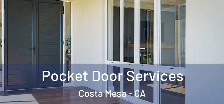 Pocket Door Services Costa Mesa - CA
