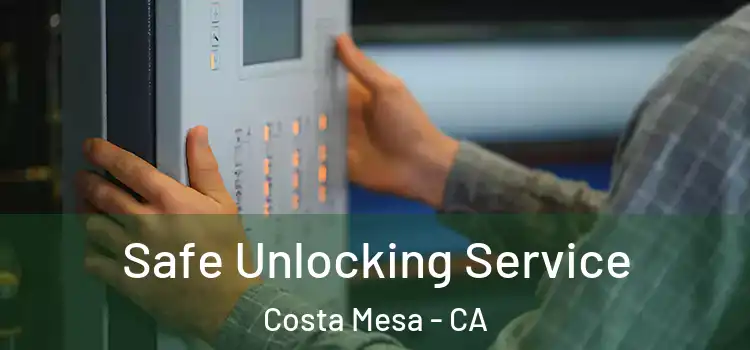 Safe Unlocking Service Costa Mesa - CA