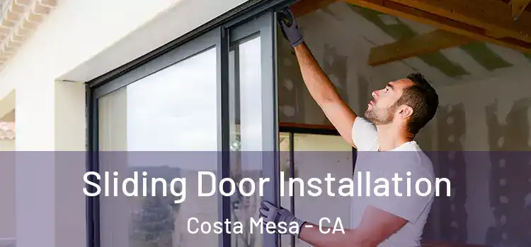 Sliding Door Installation Costa Mesa - CA