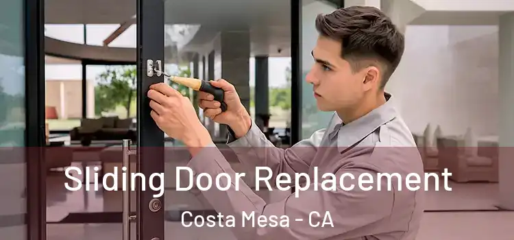 Sliding Door Replacement Costa Mesa - CA