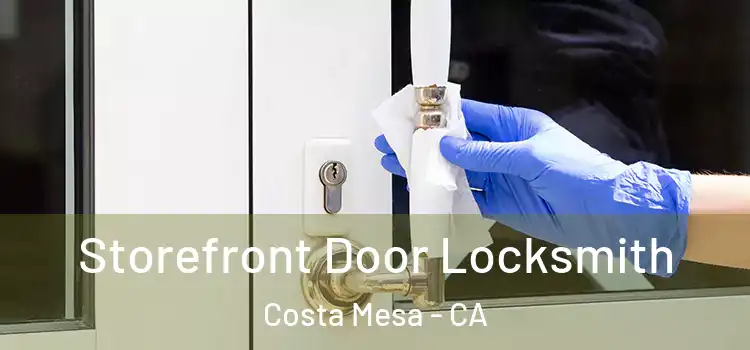 Storefront Door Locksmith Costa Mesa - CA